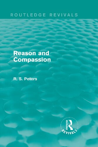 Reason and Compassion: The Lindsay Memorial Lectures Delivered at the University of Keele, February-March 1971 and The Swarthmore Lecture Delivered to the Society of Friends 1972