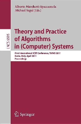 Theory and Practice of Algorithms in (Computer) Systems. FirstInternationalICSTConference,TAPAS2011 Rome, Italy,April 18-20, 2011 Proceedings