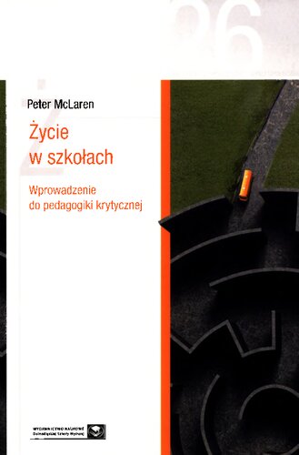 Życie w szkołach. Wprowadzenie do pedagogiki krytycznej