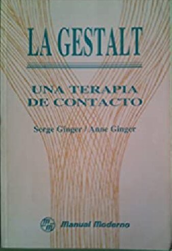 La Gestalt. Una Terapia de Contacto