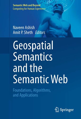 Geospatial Semantics and the Semantic Web. Foundations, Algorithms, and Applications