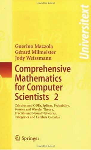 Comprehensive Mathematics for Computer Scientists 2. Calculus and ODEs, Splines, Probability, Fourier and Wavelet Theory, Fractals and Neural Networks, Categories and Lambda Calculus