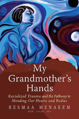 My Grandmother's Hands: Racialized Trauma and the Pathway to Mending Our Hearts and Bodies