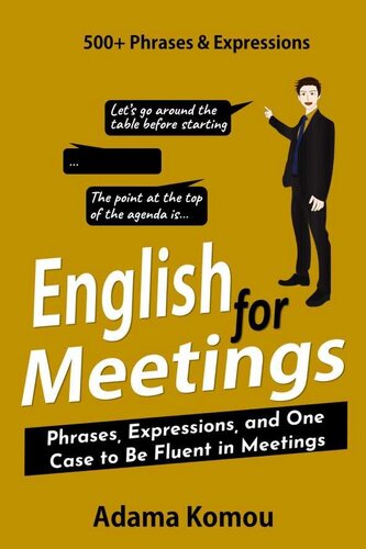 English for Meetings: Phrases, Expressions, and One Case to Be Fluent in Meetings