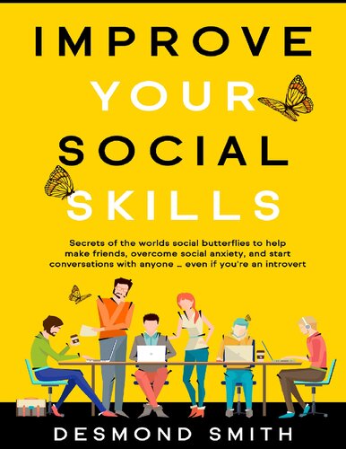 Improve Your Social Skills: Secrets of the World’s Social Butterflies to Help Make Friends, Overcome Social Anxiety, and Start Conversations With Anyone … Even if you're an Introvert