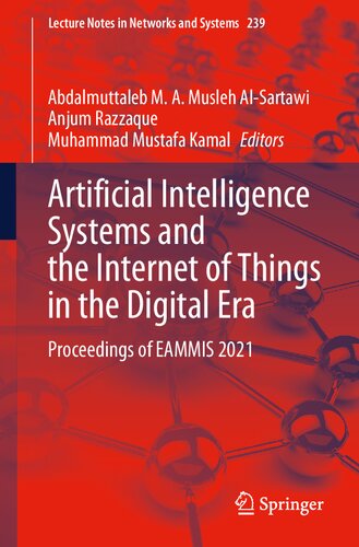 Artificial Intelligence Systems and the Internet of Things in the Digital Era: Proceedings of EAMMIS 2021 (Lecture Notes in Networks and Systems, 239)