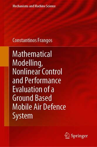 Mathematical Modelling, Nonlinear Control and Performance Evaluation of a Ground Based Mobile Air Defence System (Mechanisms and Machine Science, 76)