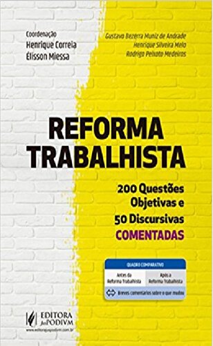 Reforma Trabalhista: 200 Questões Objetivas e 50 Discursivas Comentadas