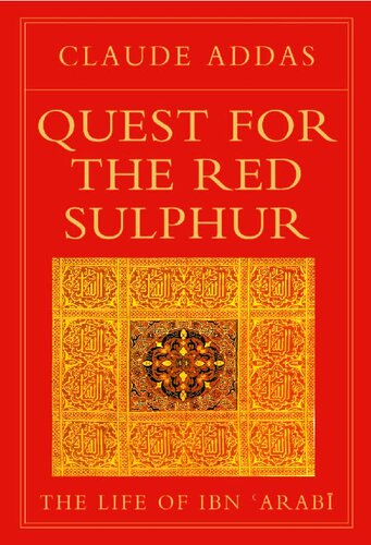 Quest for the Red Sulphur: The Life of Ibn 'Arabi