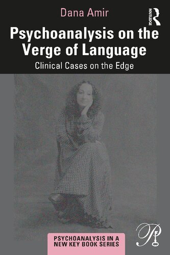 Psychoanalysis on the Verge of Language: Clinical Cases on the Edge