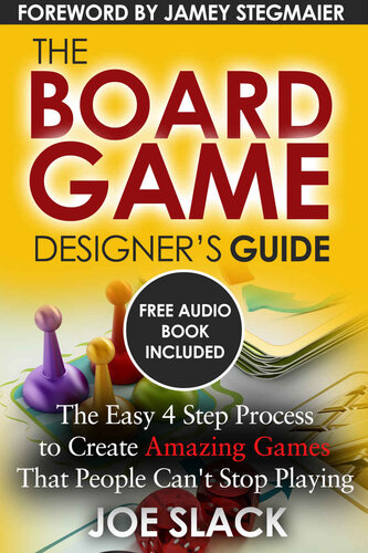 The Board Game Designer's Guide: The Easy 4 Step Process to Create Amazing Games That People Can't Stop Playing