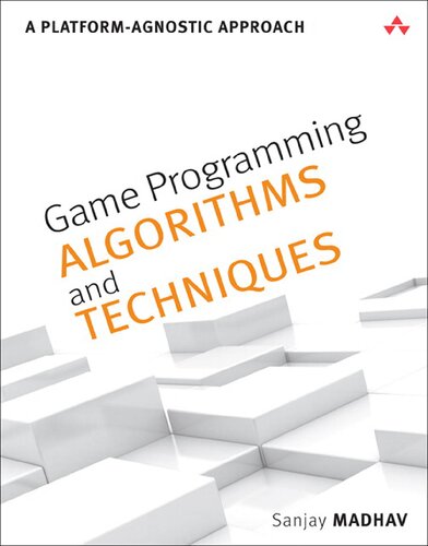 Game programming algorithms and techniques : a platform-agnostic approach
