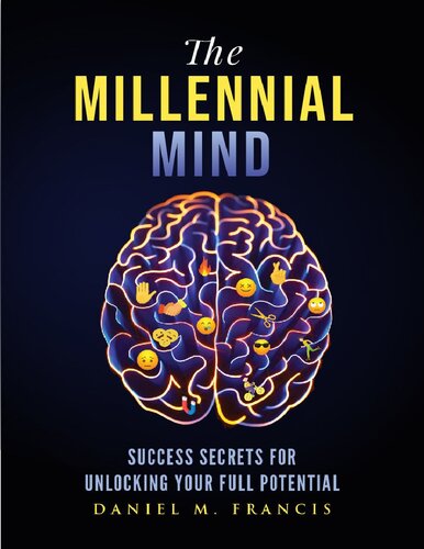 The Millennial Mind: Success Secrets for Unlocking Your Full Potential