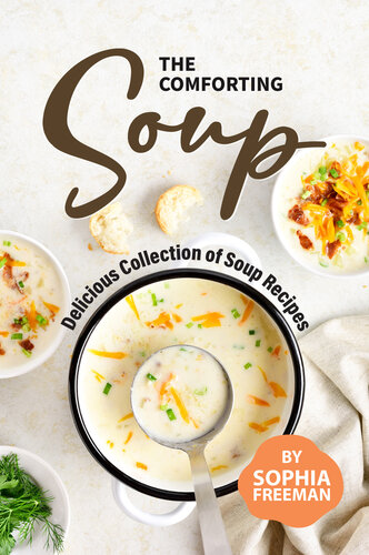 The Comforting Soup Cookbook: Delicious Collection of Soup Recipes