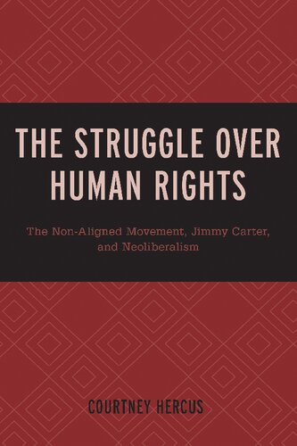 The Struggle over Human Rights: The Non-Aligned Movement, Jimmy Carter, and Neoliberalism