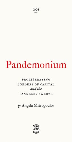 Pandemonium: The Proliferating Borders of Capital and the Pandemic Swerve (Vagabonds)