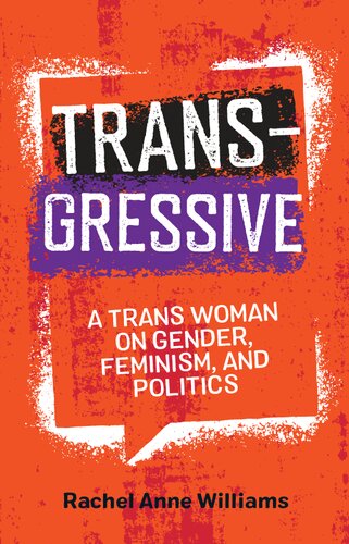 Transgressive: A Trans Woman On Gender, Feminism, and Politics