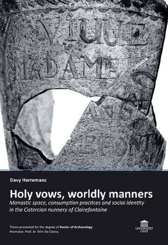 Holy Vows, Worldly Manners: Monastic Space, Consumption Practices and Social Identity in the Cistercian Nunnery of Clairefontaine
