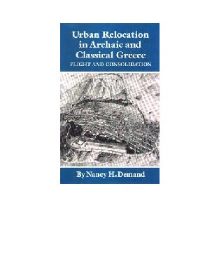 Urban Relocation in Archaic and Classical Greece: Flight and Consolidation