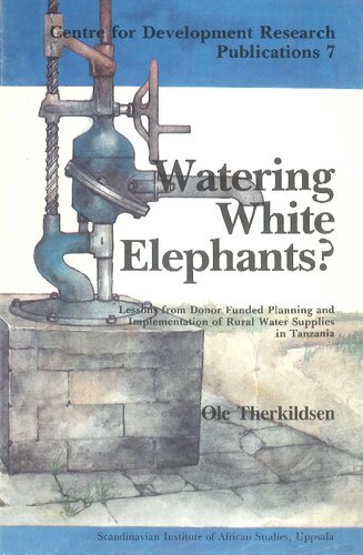 Watering white elephants?: Lessons from donor funded planning and implementation of rural water supplies in Tanzania