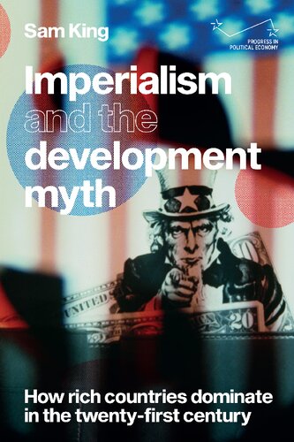 Imperialism and the Development Myth: How Rich Countries Dominate in the Twenty-first Century