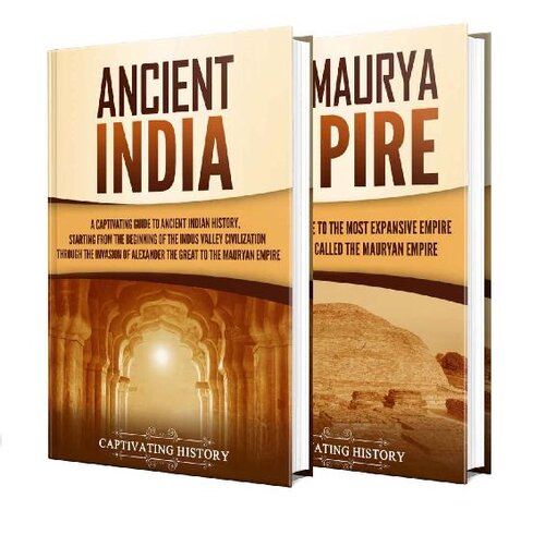 History of Ancient India: A Captivating Guide to Ancient Indian History and the Maurya Empire