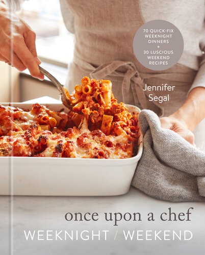 Once Upon a Chef: 70 Quick-Fix Weeknight Dinners + 30 Luscious Weekend Recipes