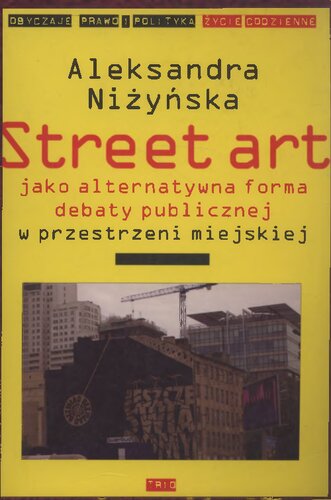 Street art jako alternatywna forma debaty publicznej w przestrzeni miejskiej