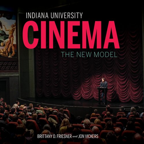 Indiana University Cinema: The New Model (Well House Books)