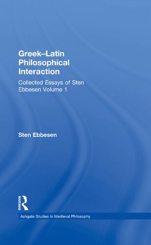 Greek-Latin Philosophical Interaction: Collected Essays of Sten Ebbesen, Volume 1