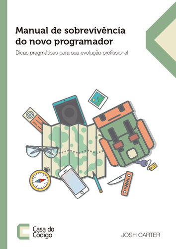 Manual de sobrevivência do novo programador: Dicas pragmáticas para sua evolução profissional