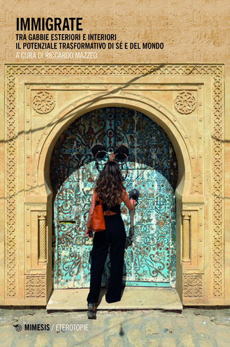 Immigrate. Tra gabbie esteriori e interiori, il potenziale trasformativo di sé e del mondo
