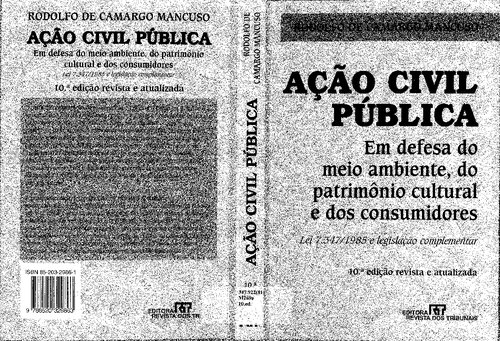 Ação civil pública: em defesa do meio ambiente, do patrimônio cultural e dos consumidores : Lei 7,347/85 e legislação complementar