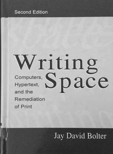 Writing Space: Computers, Hypertext, and the Remediation of Print