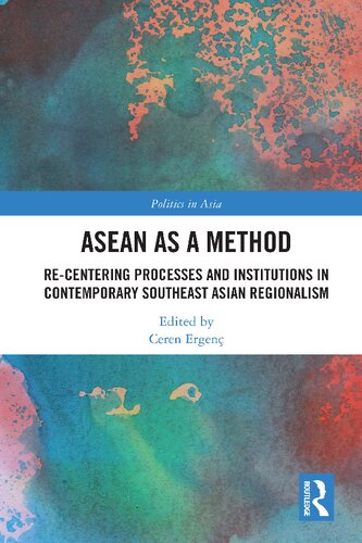 ASEAN as a Method: Re-centering Processes and Institutions in Contemporary Southeast Asian Regionalism