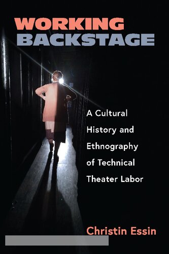 Working Backstage: A Cultural History and Ethnography of Technical Theater Labor