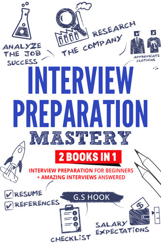 Interview Preparation Mastery: 2 Books in 1: Interview Preparation for Beginners + Amazing Interviews Answered