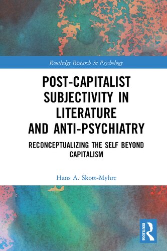 Post-Capitalist Subjectivity in Literature and Anti-Psychiatry: Reconceptualizing the Self Beyond Capitalism
