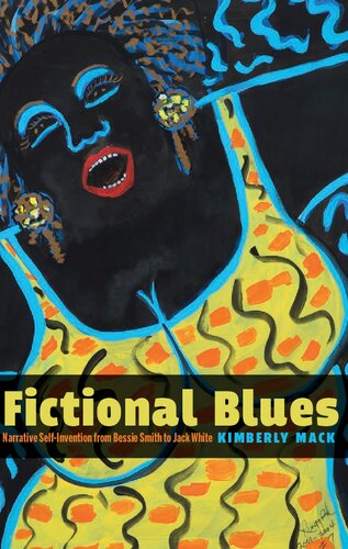 Fictional Blues: Narrative Self-Invention from Bessie Smith to Jack White