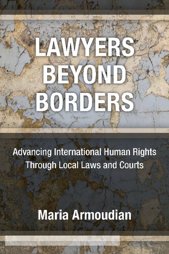 Lawyers Beyond Borders: Advancing International Human Rights Through Local Laws and Courts