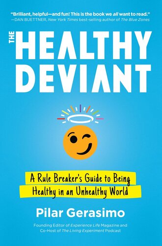 The Healthy Deviant: A Rule Breaker's Guide to Being Healthy in an Unhealthy World