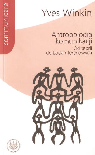 Antropologia komunikacji. Od teorii do badań terenowych