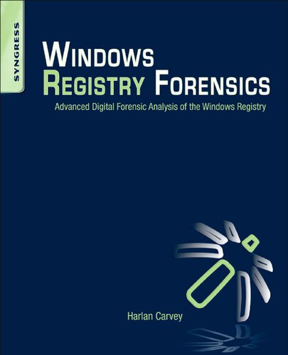 Windows Registry Forensics. Advanced Digital Forensic Analysis of the Windows Registry