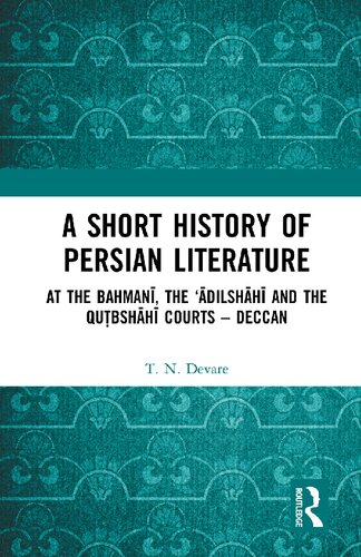 A Short History of Persian Literature: At the Bahmani, the ‘Adilshahi and the Qutbshahi Courts – Deccan