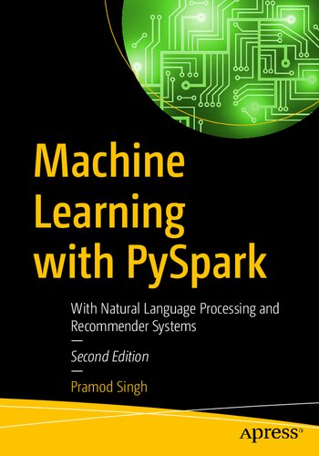 Machine Learning with PySpark: With Natural Language Processing and Recommender Systems