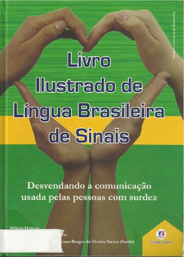 Livro ilustrado de língua brasileira de sinais, Vol. 1: Desvendando a comunicação usada pelas pessoas com surdez
