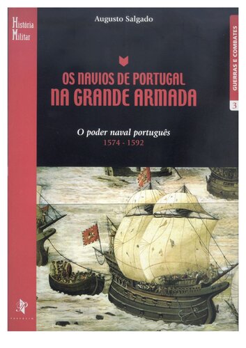 Os navios de Portugal : na grande armada : o poder naval português, 1574-1592