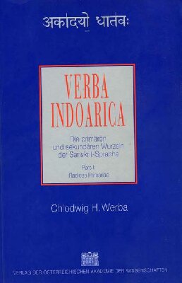 Verba Indoarica: Die primären und sekundären Wurzeln der Sanskrit-Sprache, Pars I: Radices Primariae