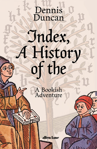 Index, a History of the - A Bookish Adventure from Medieval Manuscripts to the Digital Age