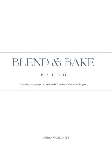 Blend and Bake Paleo